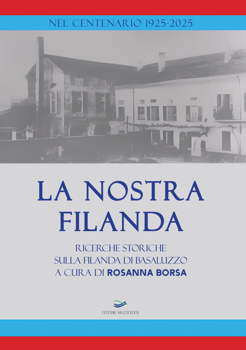 La Nostra Filanda. Ricerche Storiche Sulla Filanda Di Basaluzzo -