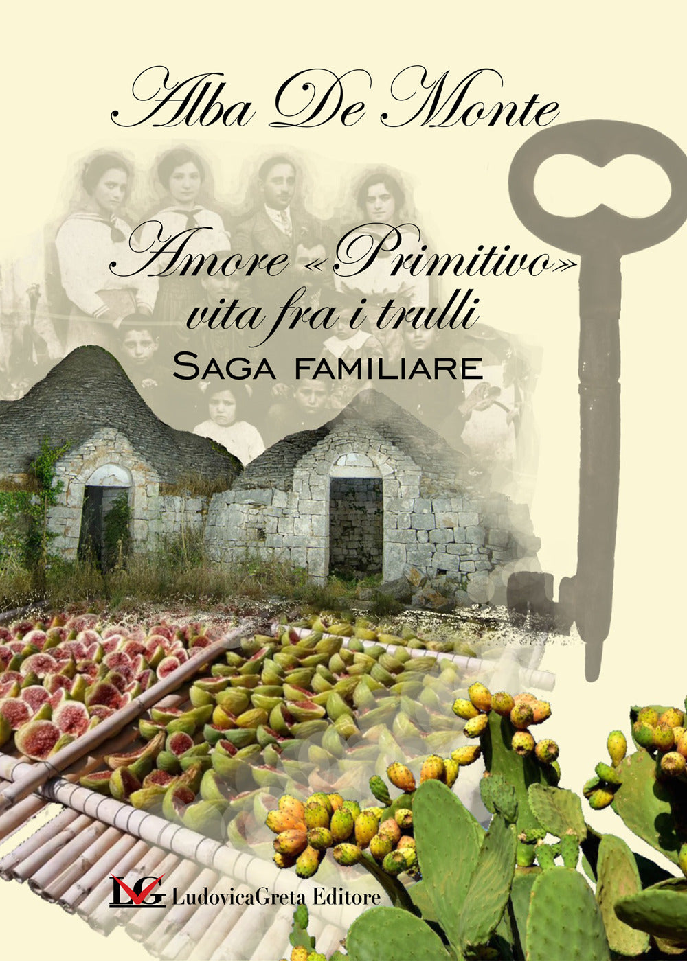 Amore ''primitivo'' Vita Fra i Trulli. Saga Familiare - De Monte, Alba