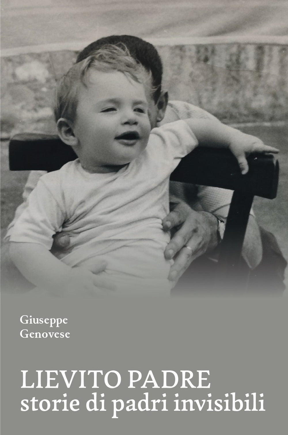 Lievito Padre. Storie Di Padri ''invisibili'' - Genovese, Giuseppe