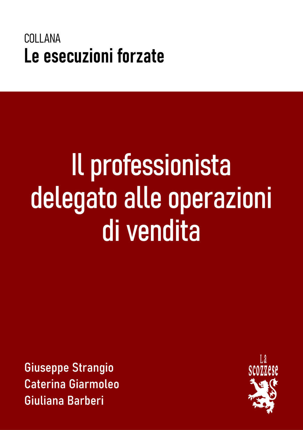 Il Professionista Delegato Alle Operazioni Di Vendita - Strangio, Giuseppe;giarmoleo, Caterina;barberi, Giuliana