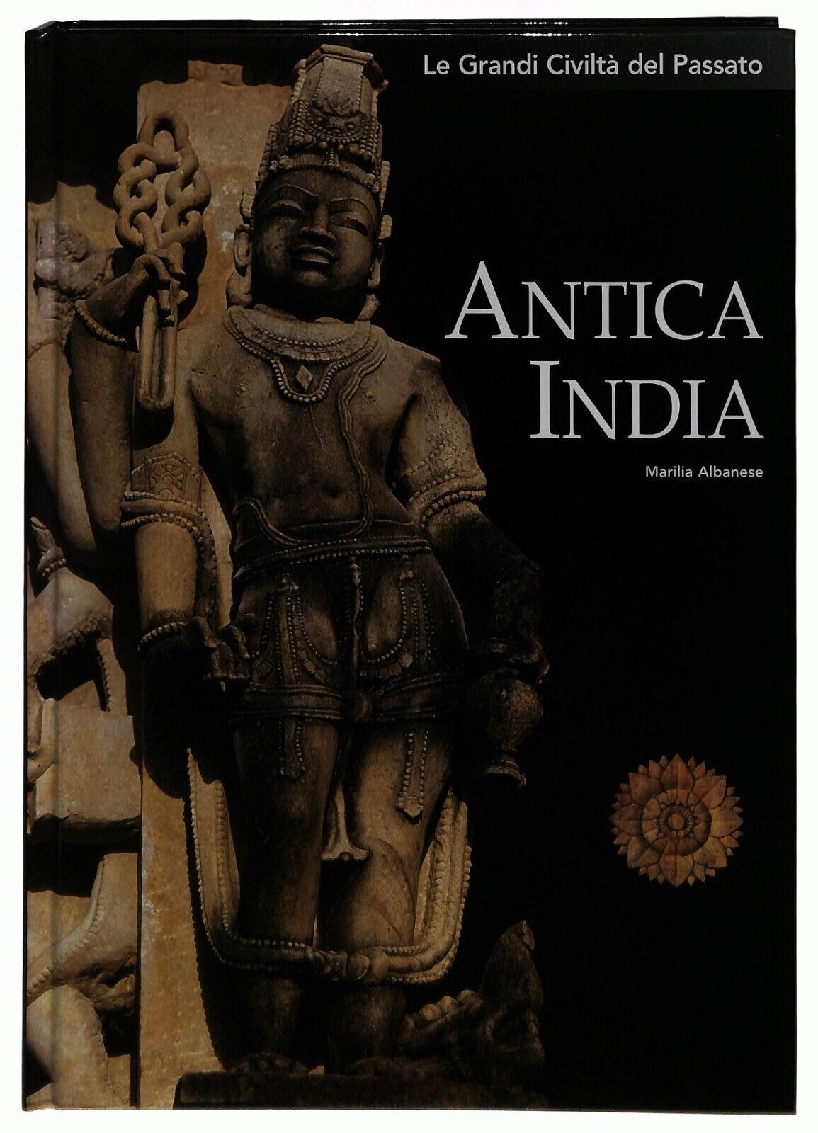 EBOND Le Grandi Civilta Del Passato 6 Antica India 2004 Libro LI014458