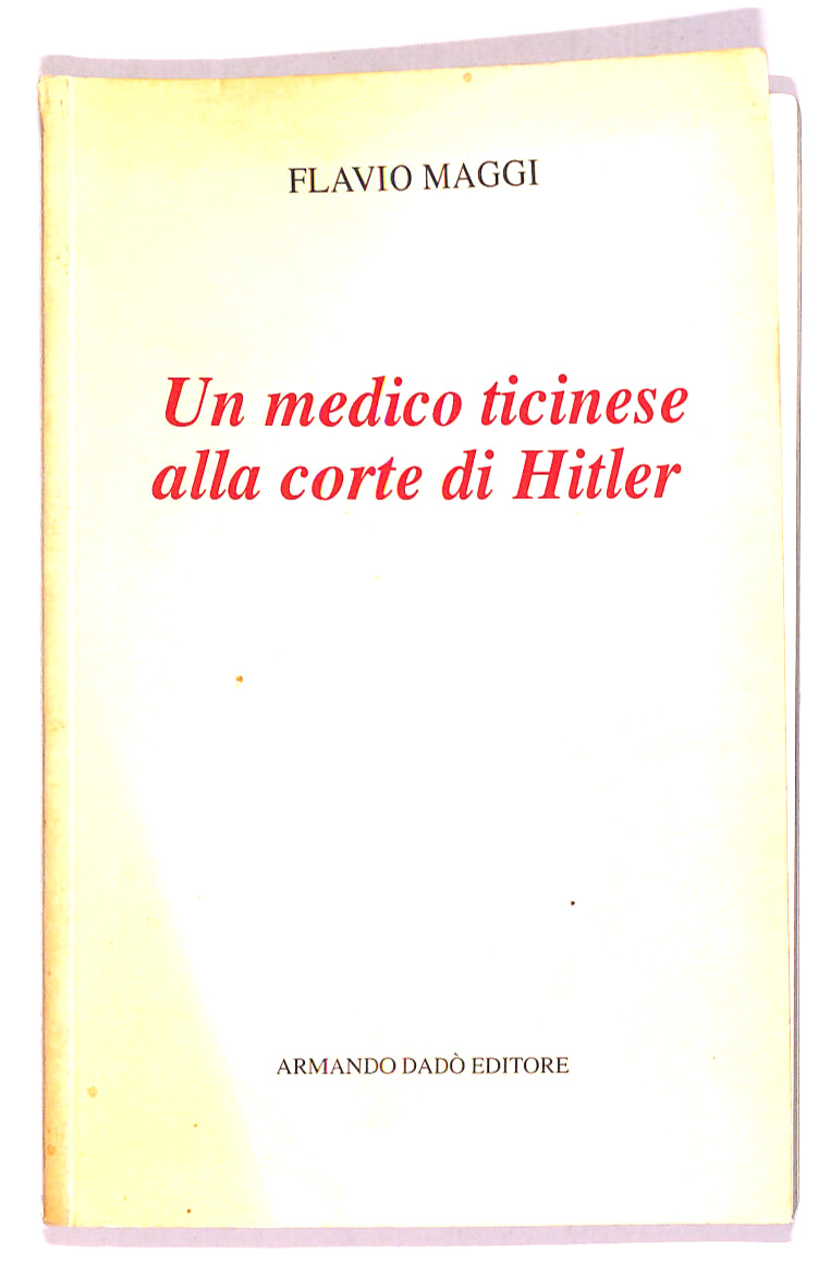 EBOND Un Medico Ticinese Alla Corte Di Hitler Di Flavio Maggi Libro LI019167
