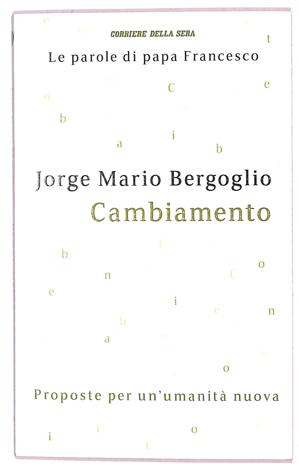 EBOND Le Parole Di Papa Francesco Cambiamento n 19 C.. Della Sera Libro LI021361