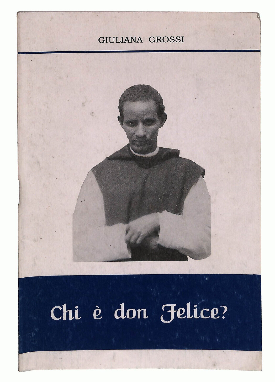 EBOND Chi e Don Felice? Di Giuliana Grossi Libro LI024760