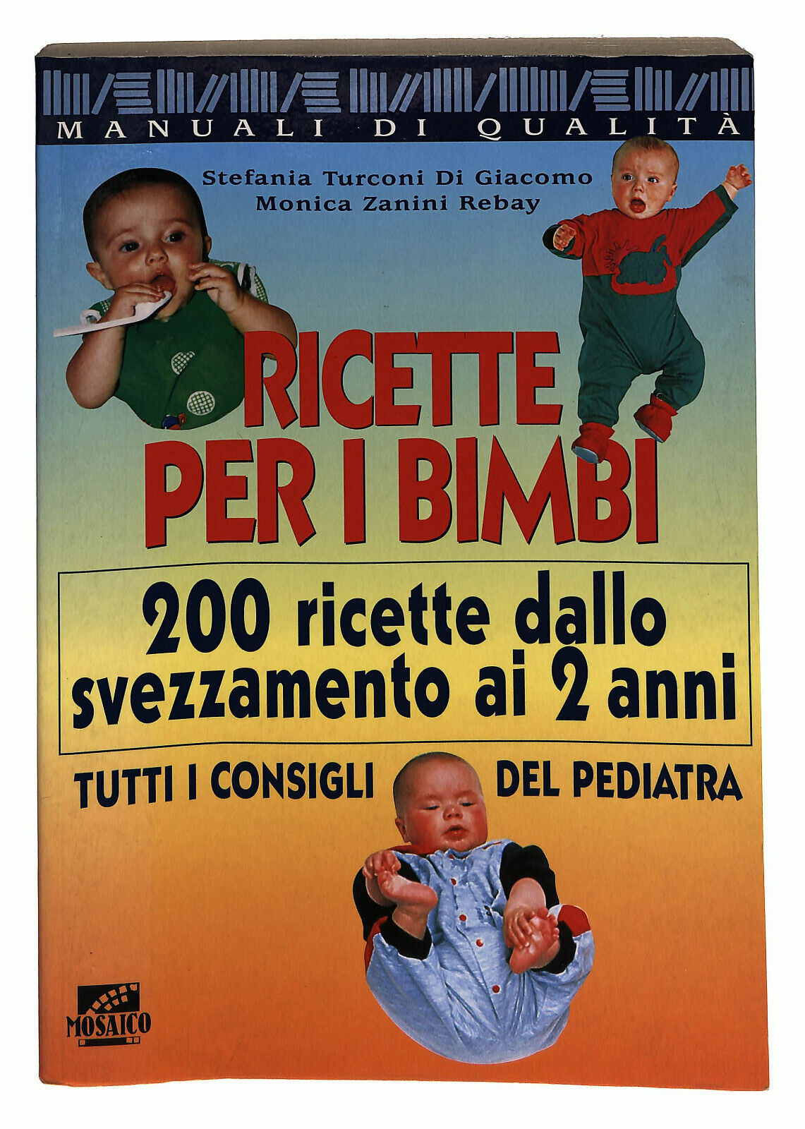 EBOND Ricette Per i Bimbi 200 Ricette Dallo Svezzamento Ai 2 Anni Libro LI025310