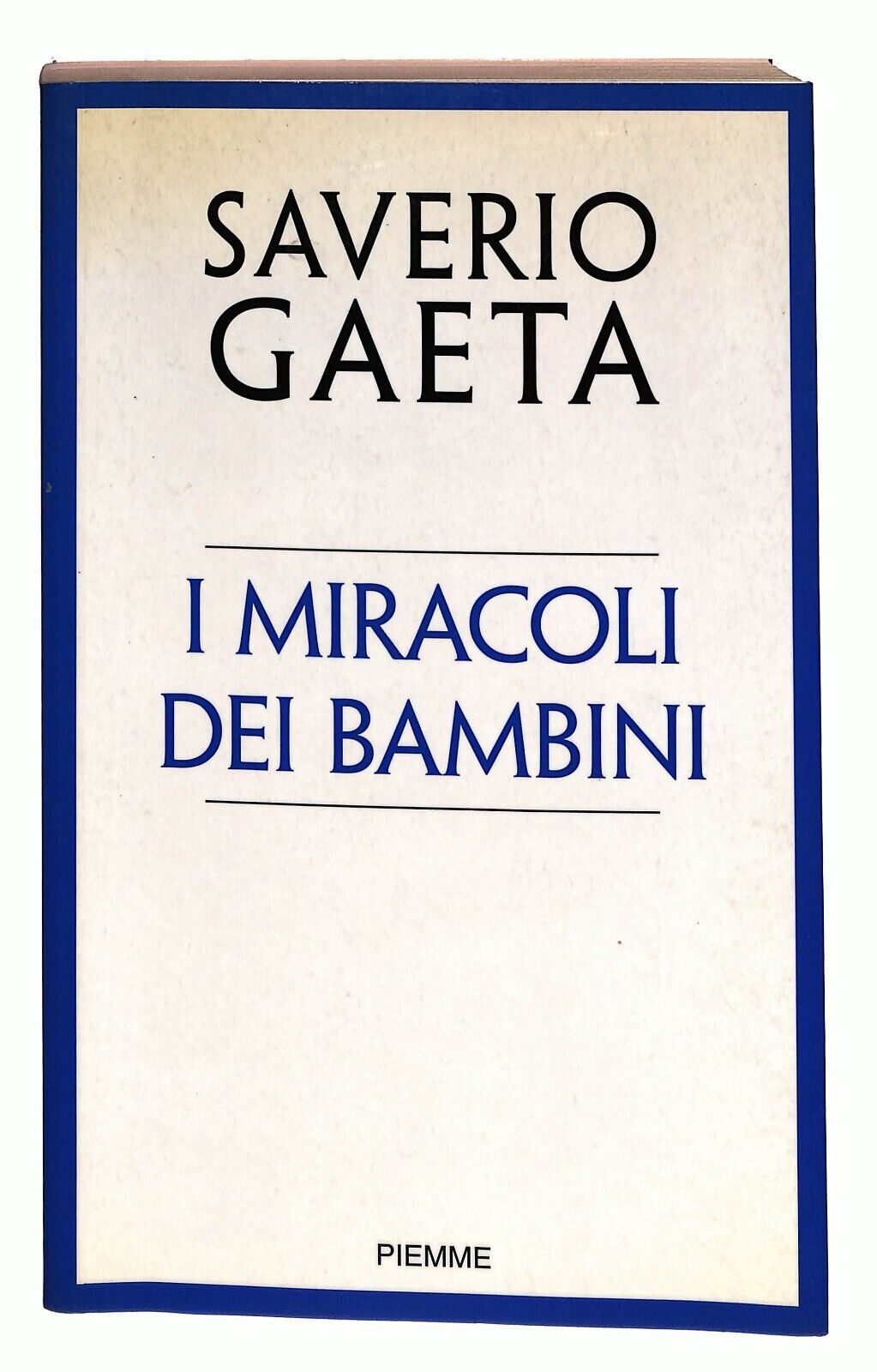 EBOND I Miracoli Dei Bambini Gaeta Saveri Piemme 2006 Libro LI026508