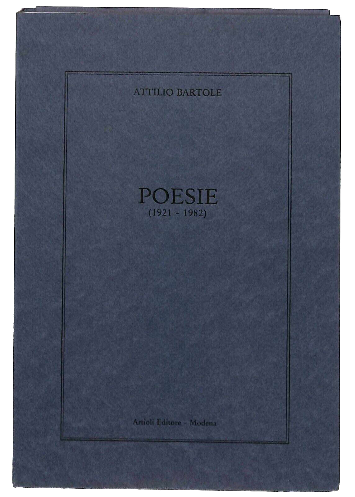 EBOND Poesie (1921-1982) Attilio Bartole Artioli Modena 1983 Libro LI028412