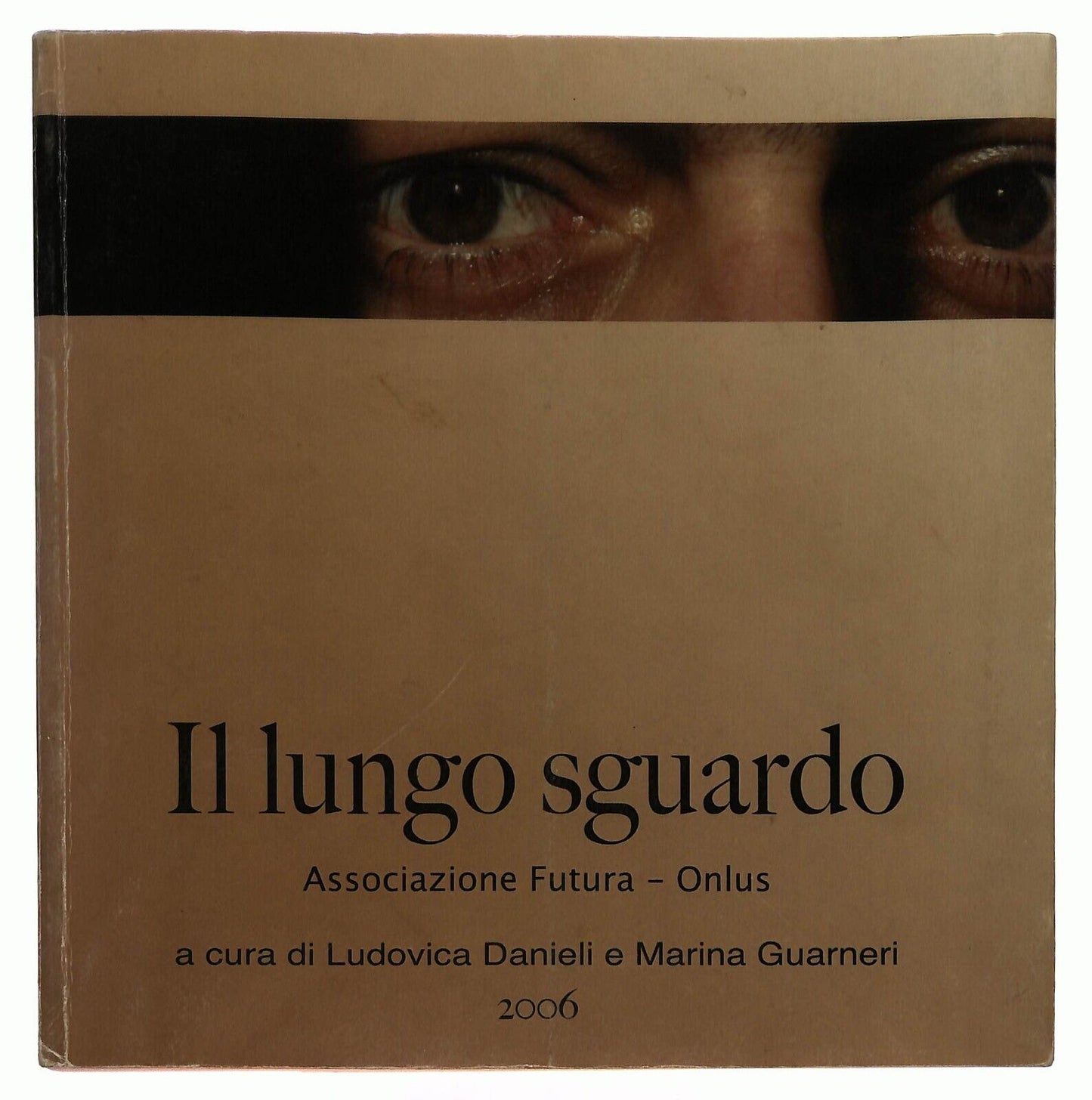 EBOND Il Lungo Sguardo Associazione Futura Onlus 2006 Libro LI030773