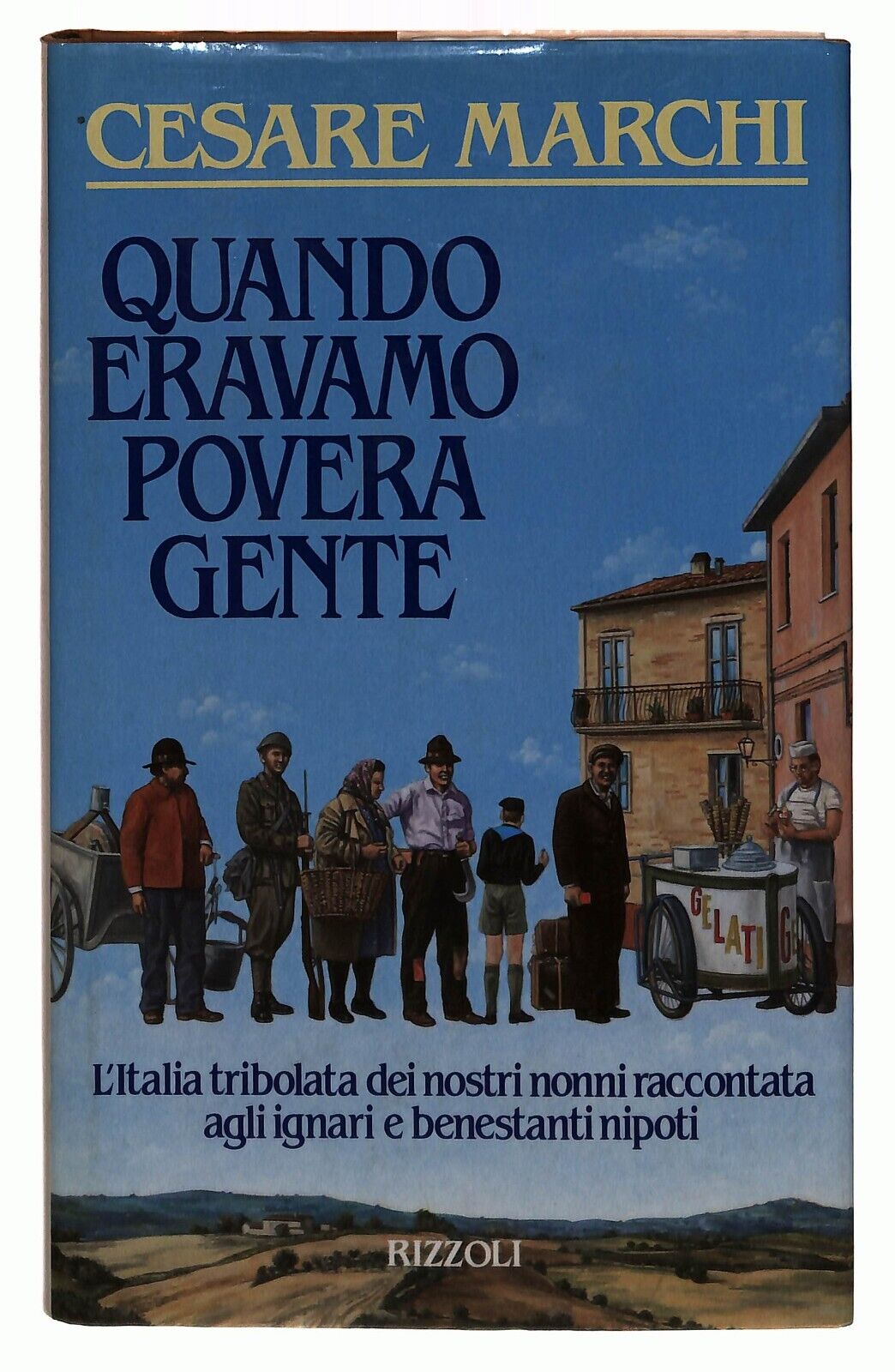 EBOND Quando Eravamo Povera Gente Cesare Marchi Rizzoli 1988 Libro LI032908