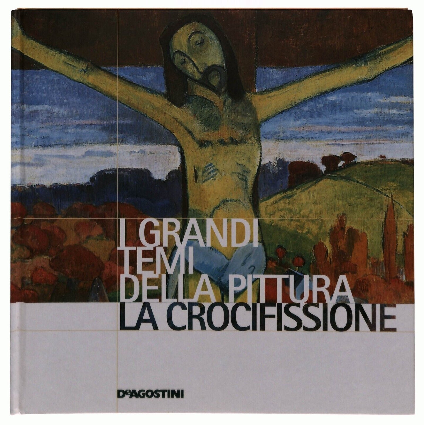 EBOND i Grandi Temi Della Pittura 31 La Crocifissione 2006 Libro LI035678