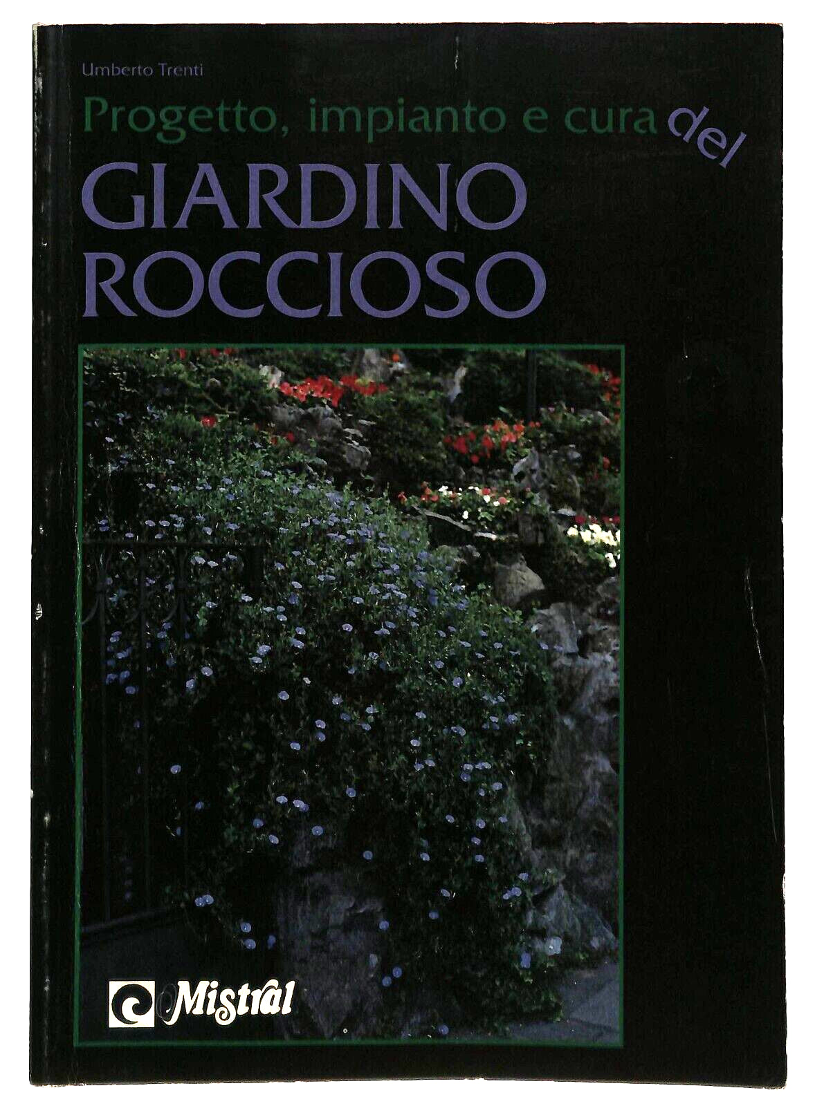 EBOND Progetto, Impianto e Cura Del Giardino Roccioso U. Trenti Libro LI036113