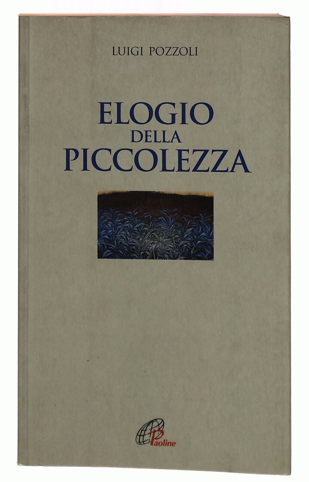 EBOND Elogio Della Piccolezza Luigi Pozzoli Ed. Paoline 2003 Libro LI036881