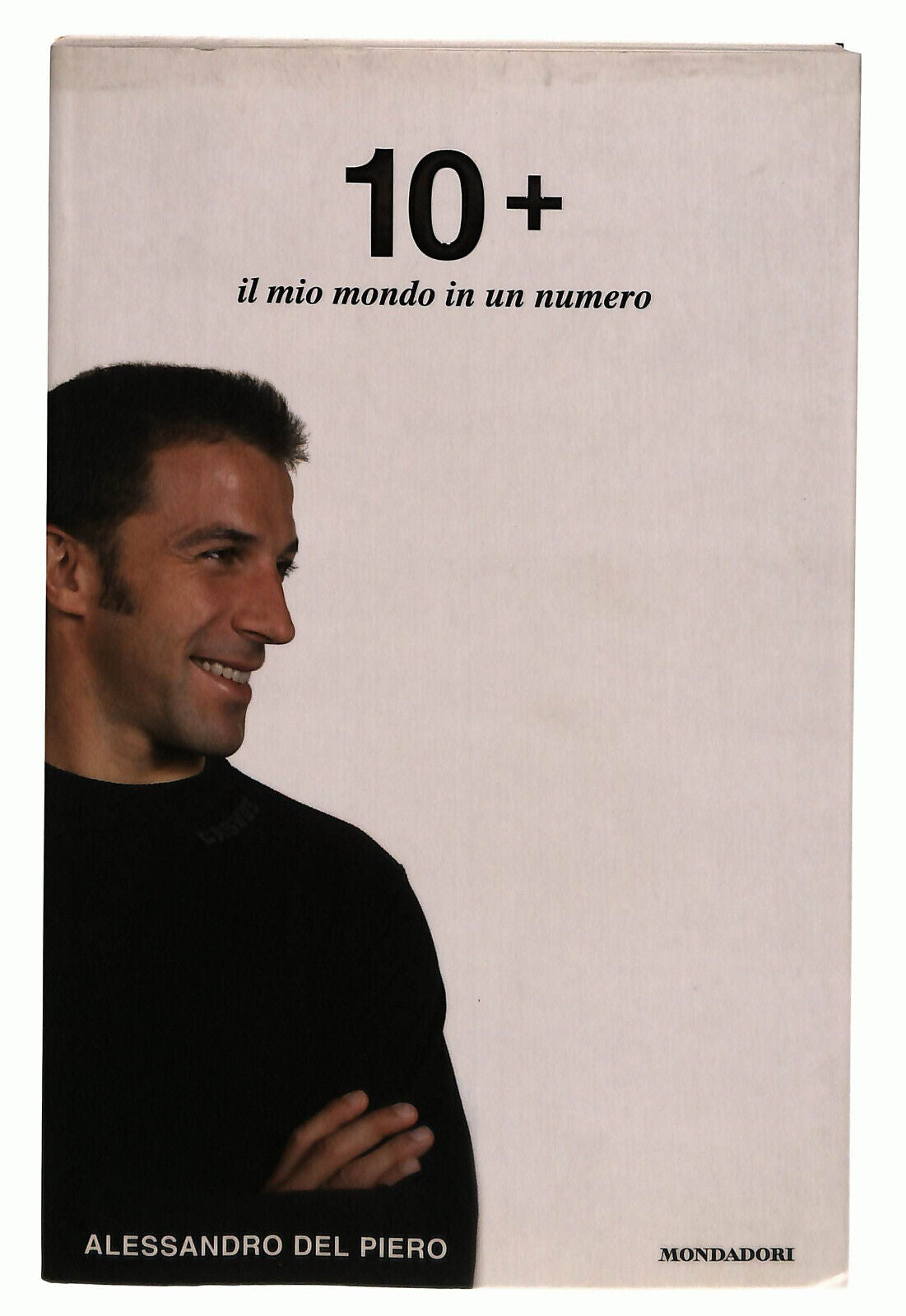 EBOND 10+ Il Mio Mondo In Un Numero Alessandro Del Piero Libro LI038855