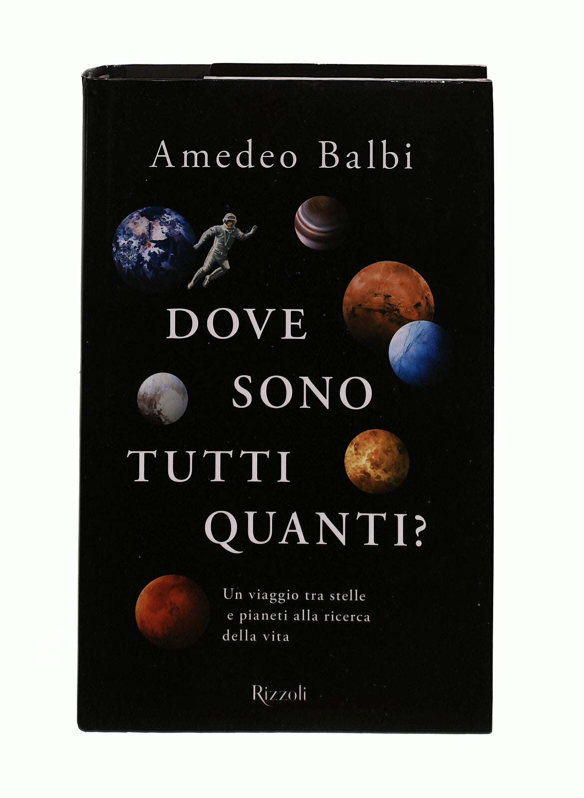 EBOND Dove Sono Tutti Quanti? Amedeo Balbi Rizzoli Libro LI040903
