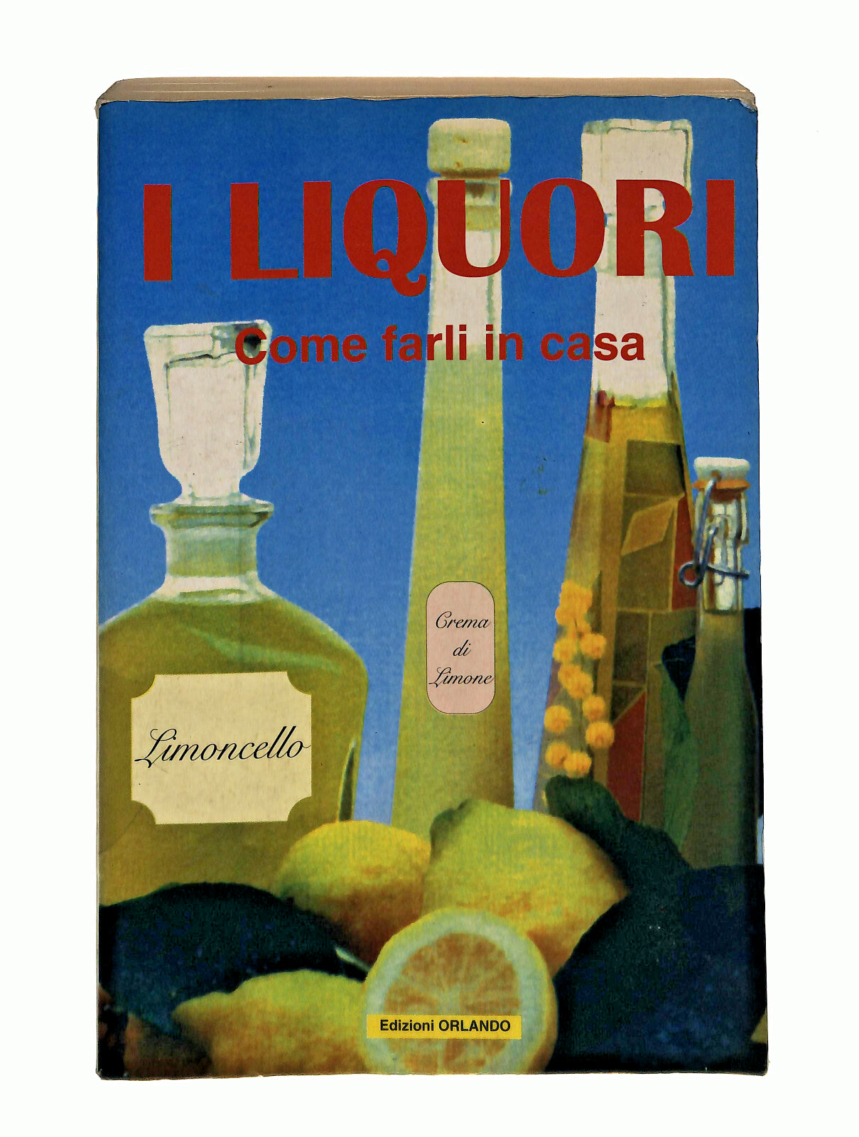 EBOND I Liquori Come Farli In Casa Edizioni Orlando Libro LI041282