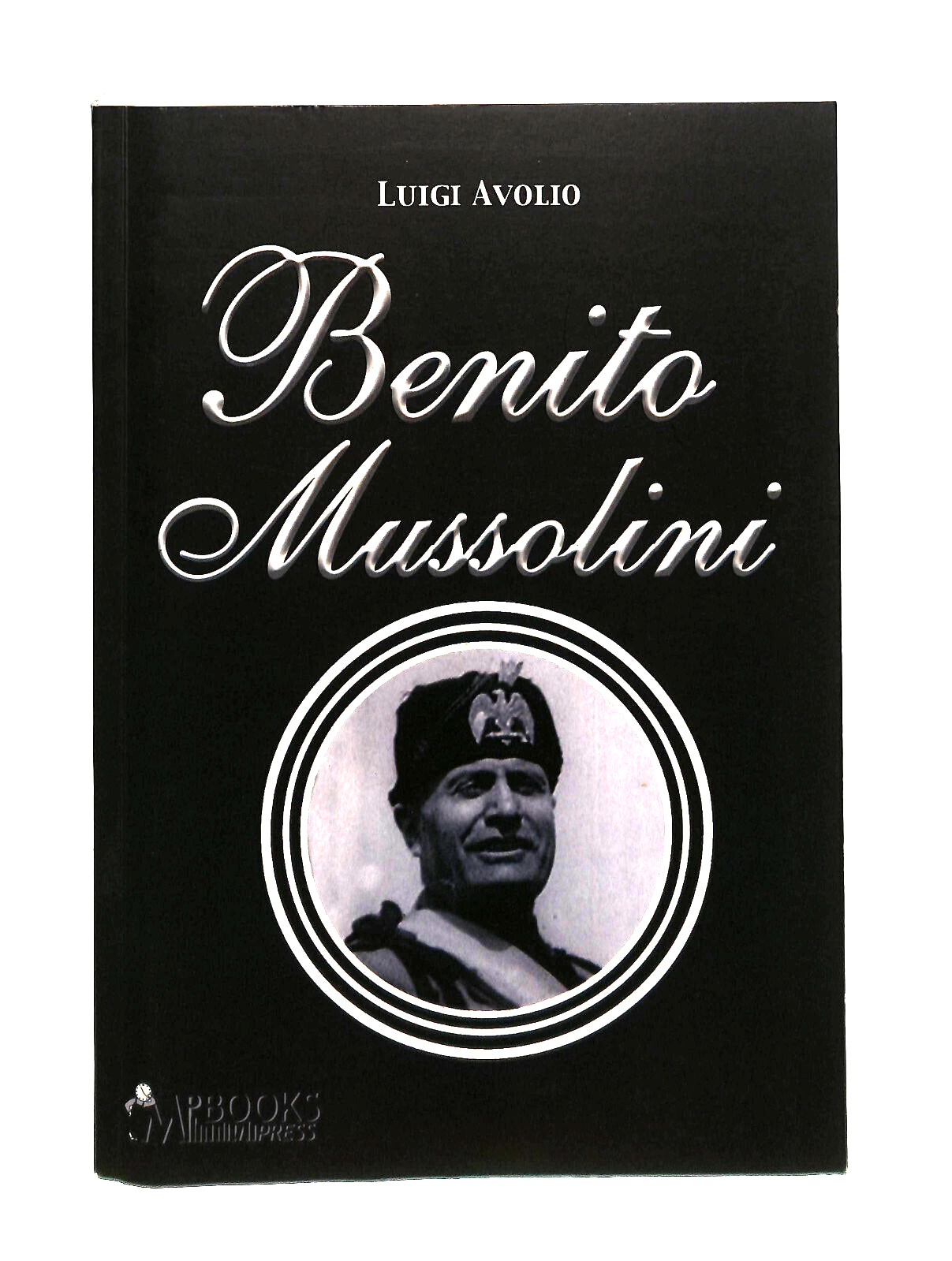 EBOND Benito Mussolini Luigi Avolio M.p. Edizioni Libro LI041312
