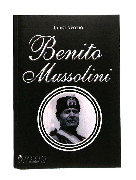 EBOND Benito Mussolini Luigi Avolio M.p. Edizioni Libro LI041312