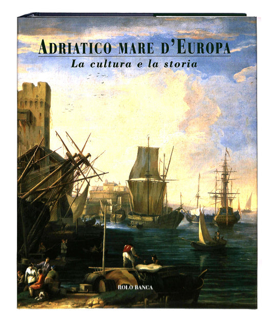 EBOND Adriatico Mare d Europa Cura Di Eugenio Turri Rolo Banca Libro LI041631