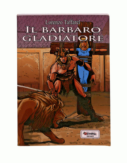 EBOND Il Barbaro Gladiatore Lorenzo Taffarel Tredieci 2010 Libro LI041731