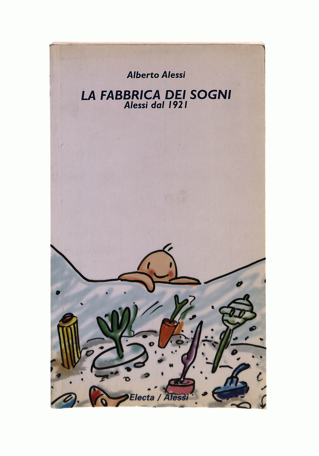 EBOND La Fabbrica Dei Sogni Alberto Alessi Electa/alessi Libro LI041759