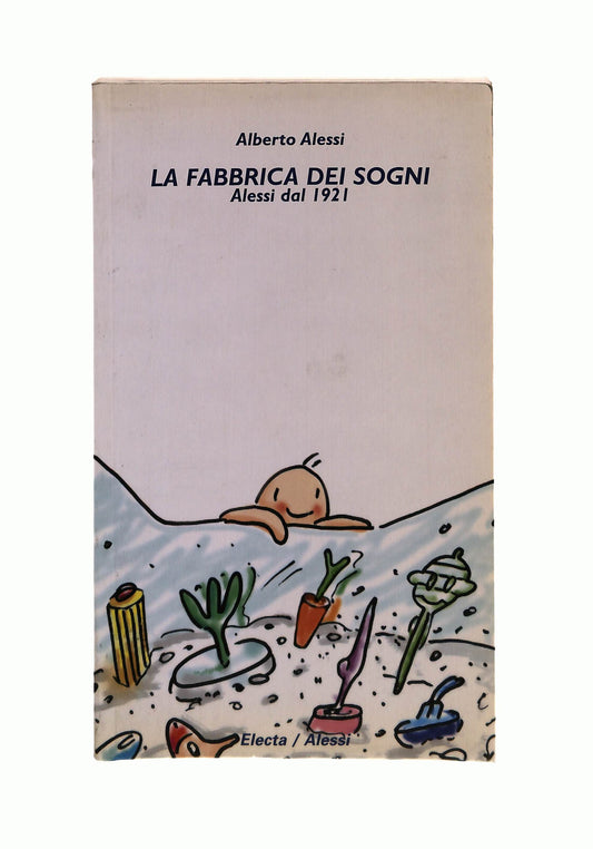 EBOND La Fabbrica Dei Sogni Alberto Alessi Electa/alessi Libro LI041759