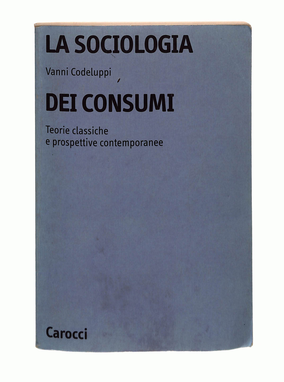 EBOND La Sociologia Dei Consumi Vanni Codeluppi Carocci Libro LI041909