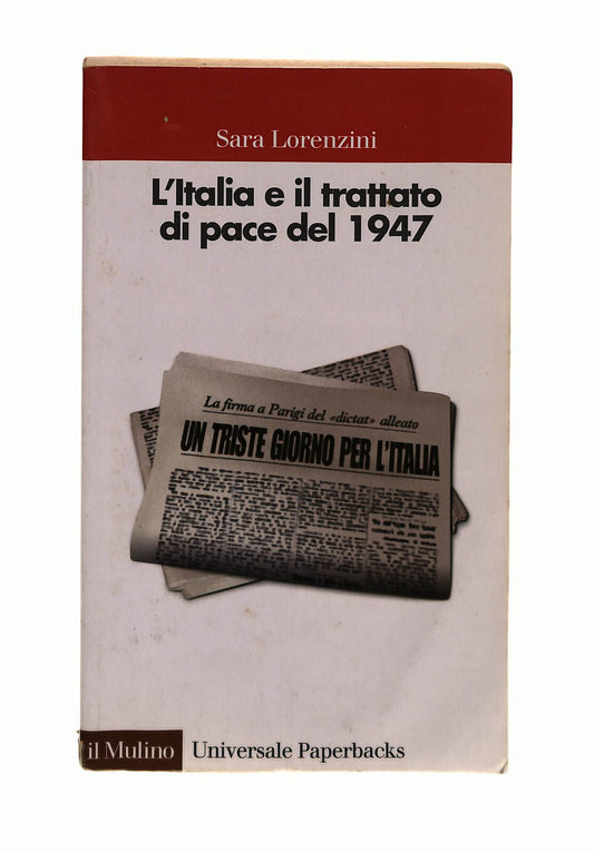 EBOND L Italia e Il Trattato Di Pace Del 1947 Lorenzini Il Mulino Libro LI042343