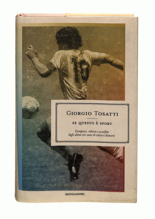 EBOND Se Questo e Sport Giorgio Tosatti Mondadori Libro LI042362