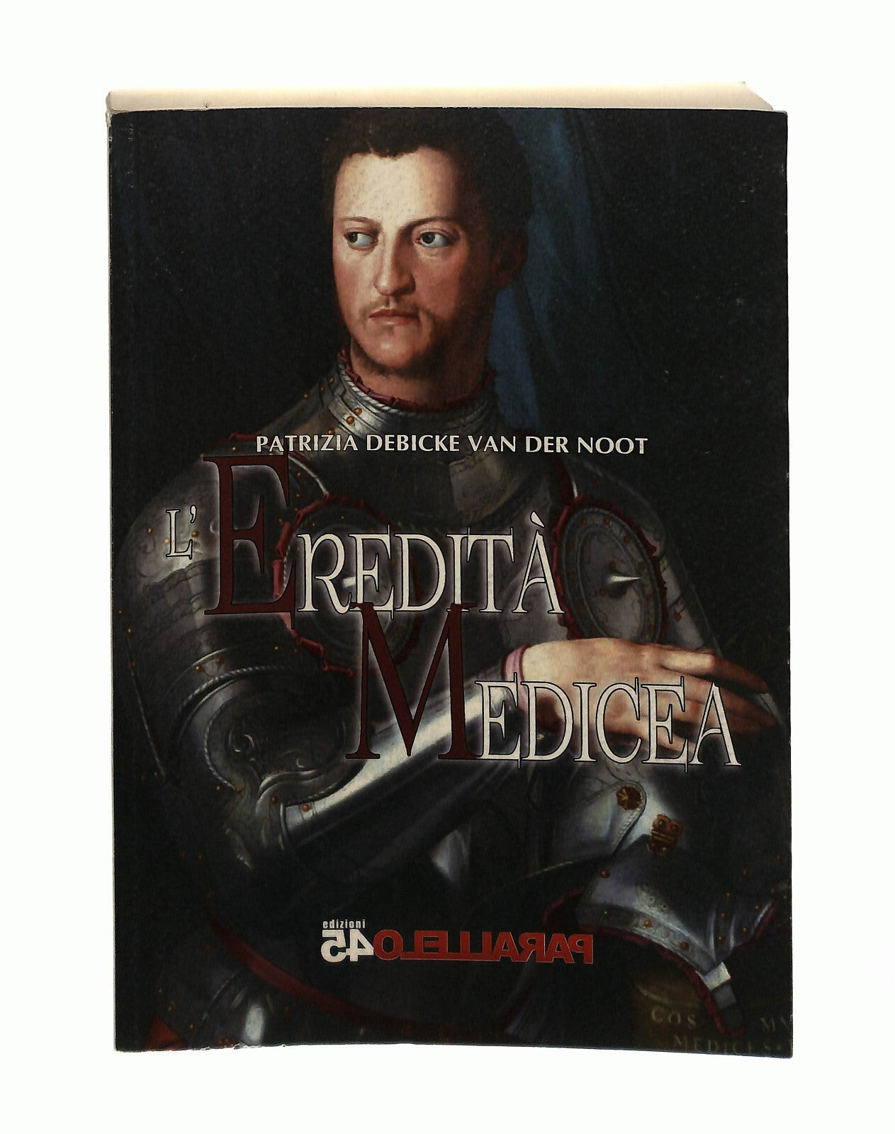 EBOND L Eredita Medicea P D Van Der Noot 45 Parallelo Edizioni Libro LI042712