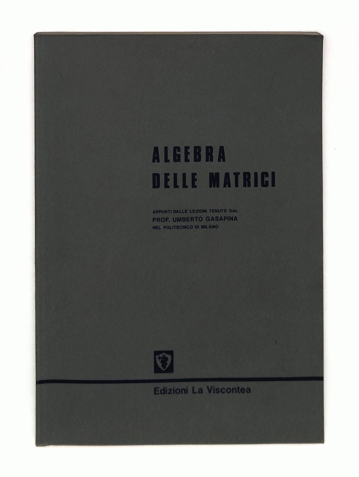 EBOND Algebra Delle Matrici Appunti Lezioni Umberto Gasapina 1975 Libro LI042732