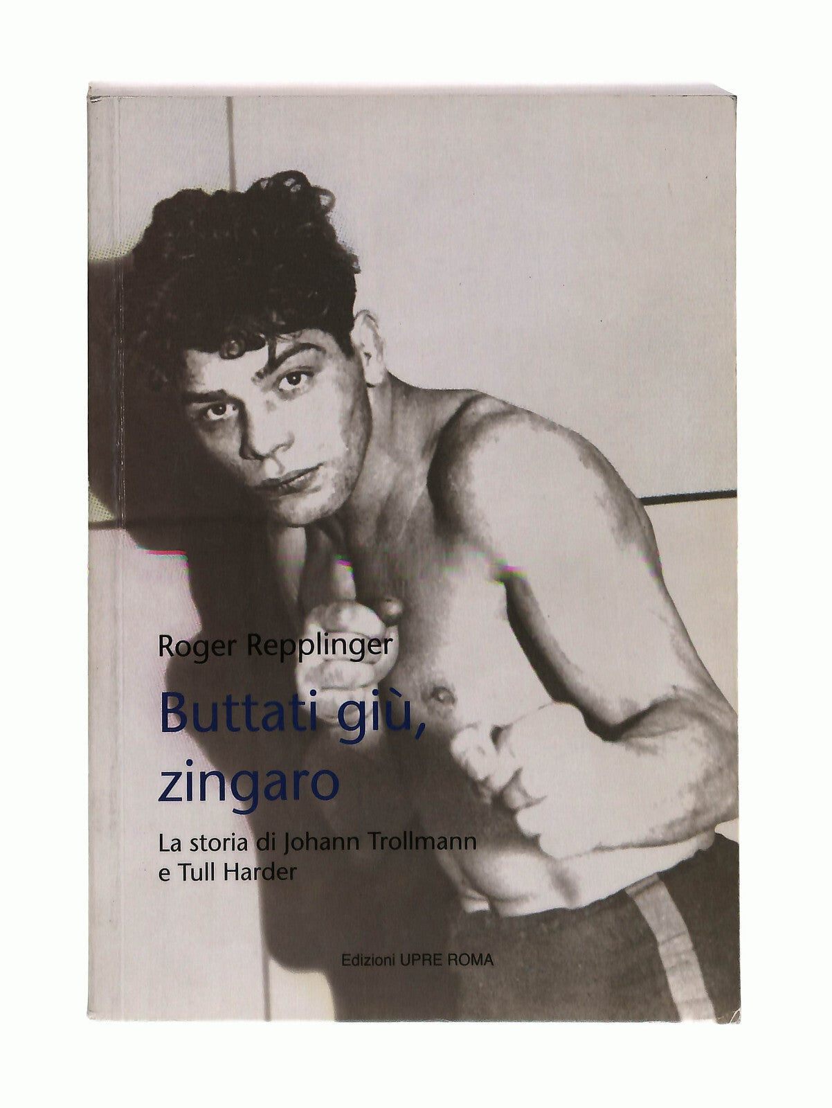 EBOND Buttati Giu Zingaro Roger Repplinger Upre Roma Libro LI042756