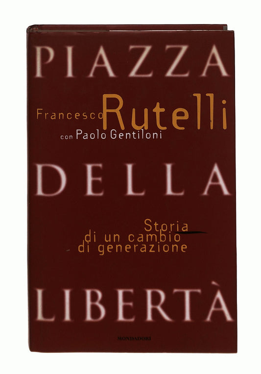 EBOND Piazza Della Liberta Francesco Rutelli Mondadori Libro LI043226
