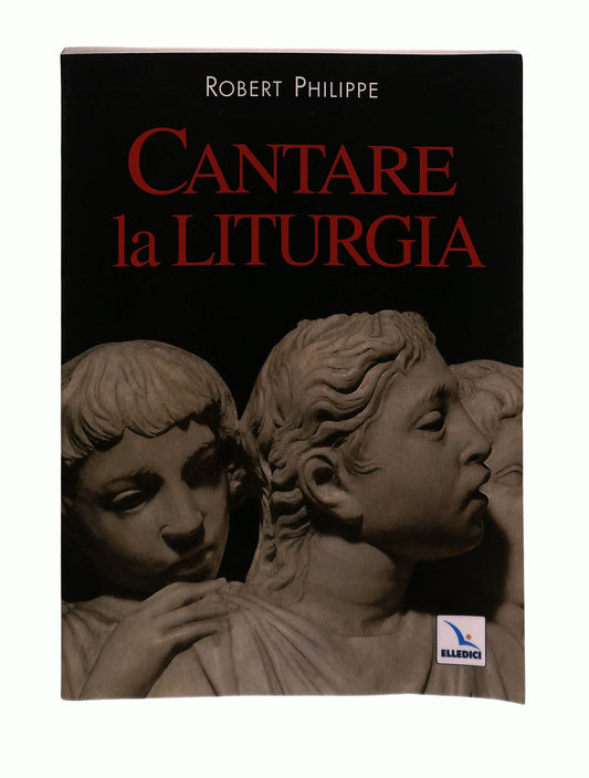 EBOND Cantare La Liturgia Philippe Robert Elledici Libro LI043415