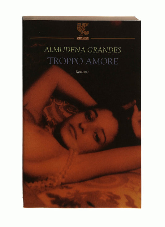 EBOND Troppo Amore Almudena Grandes Guanda Libro LI044103