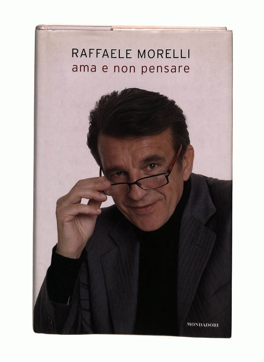 EBOND Ama e Non Pensare Raffaele Morelli Mondadori Libro LI044285