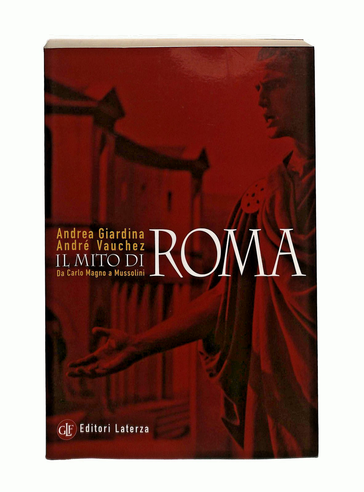 EBOND Il Mito Di Roma Andrea Giardina Andre Vauchez Laterza Libro LI044704