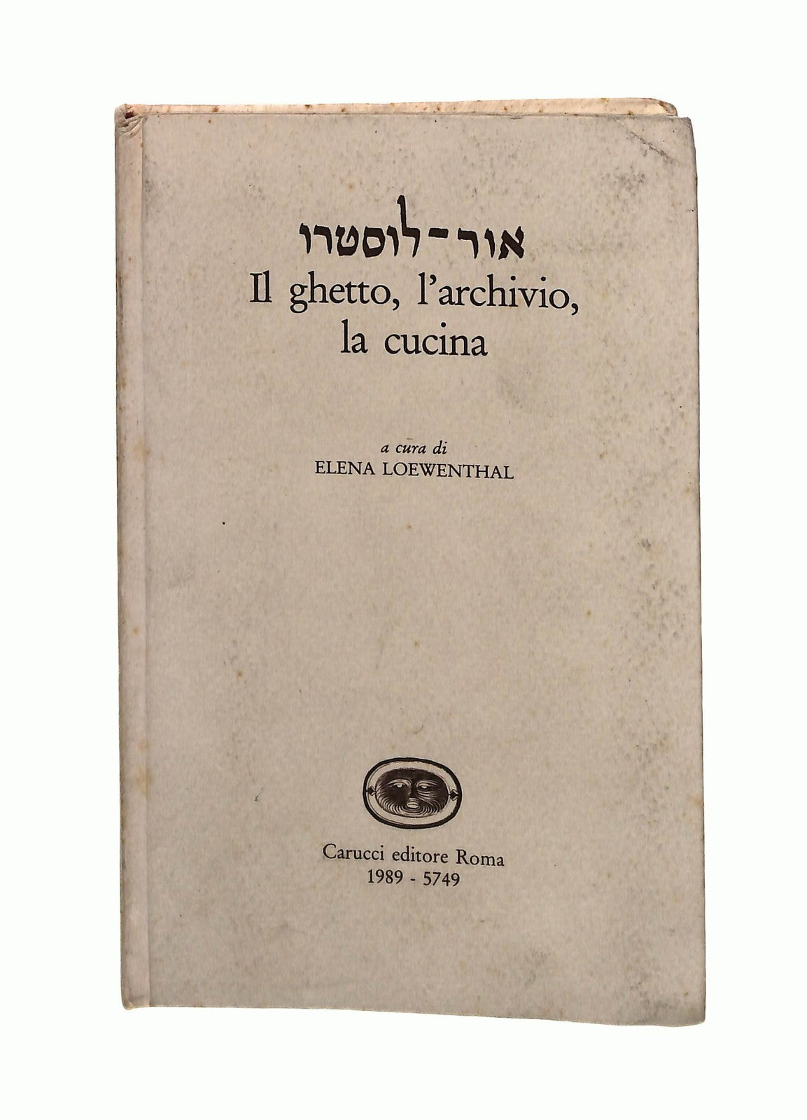 EBOND Il Ghetto l Archivio La Cucina Cura Lowenthal Carucci n 168 Libro LI045540