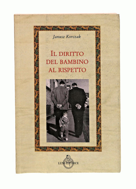 EBOND Il Diritto Del Bambino Al Rispetto Janusz Korczak Luni 1999 Libro LI047351