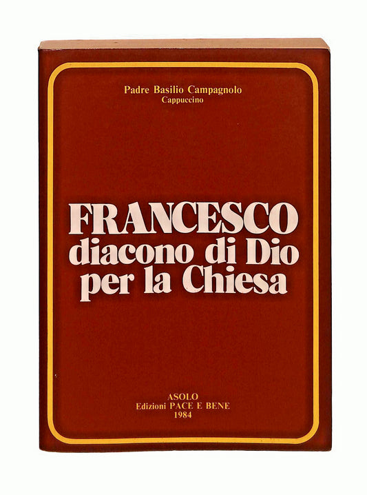 EBOND Francesco Diacono Di Dio Per La Chiesa Campagnolo Pace Bene Libro LI047366