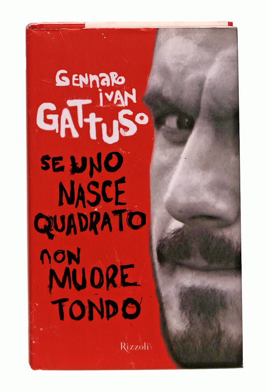 EBOND Se Uno Nasce Quadrato Non Muore Tondo Gattuso Rizzoli Libro LI047405