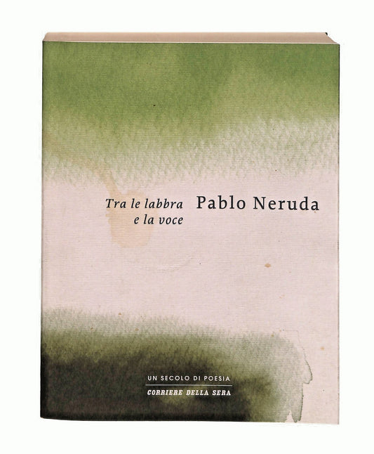 EBOND Tra Le Labbra e La Voce Pablo Neruda Corriere Libro LI047456