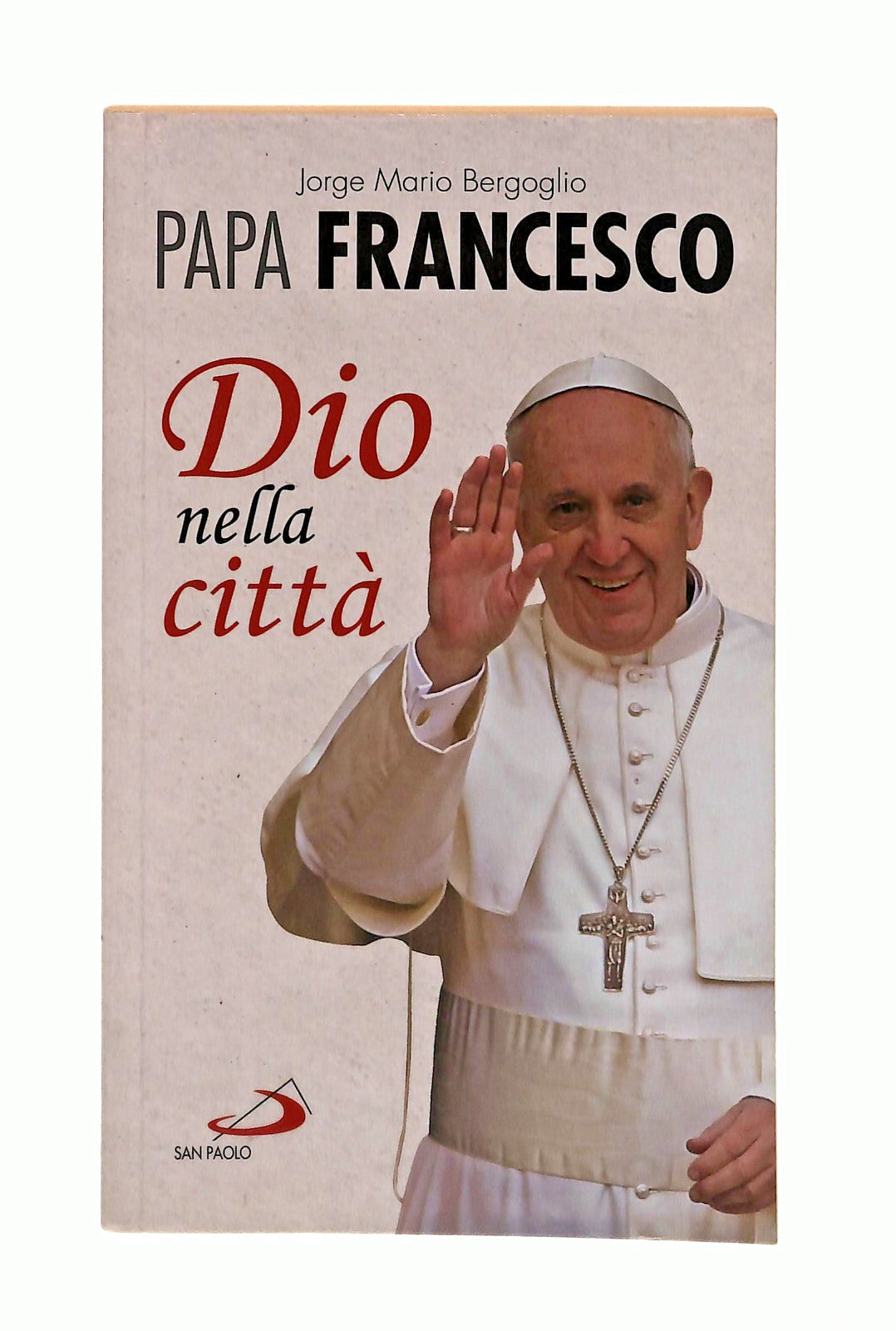 EBOND Dio Nella Citta Papa Francesco J M Bergoglio San Paolo Libro LI047460
