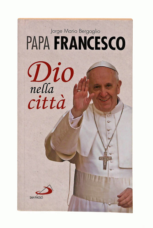 EBOND Dio Nella Citta Papa Francesco J M Bergoglio San Paolo Libro LI047460