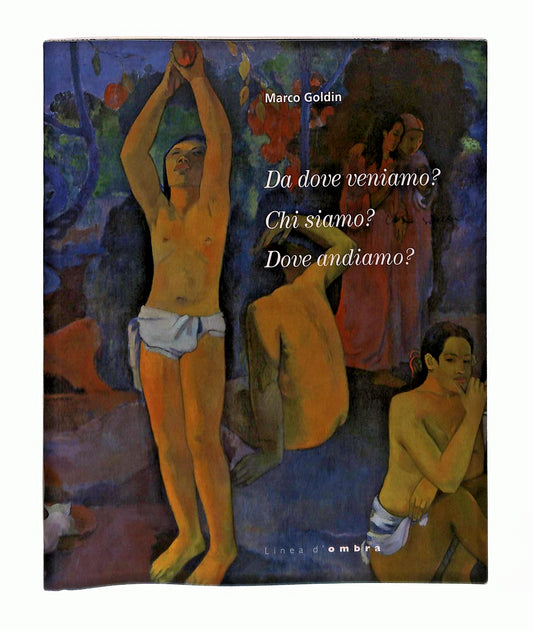 EBOND Da Dove Veniamo Chi Siamo Dove Andiamo Goldin Linea d Ombra Libro LI047461