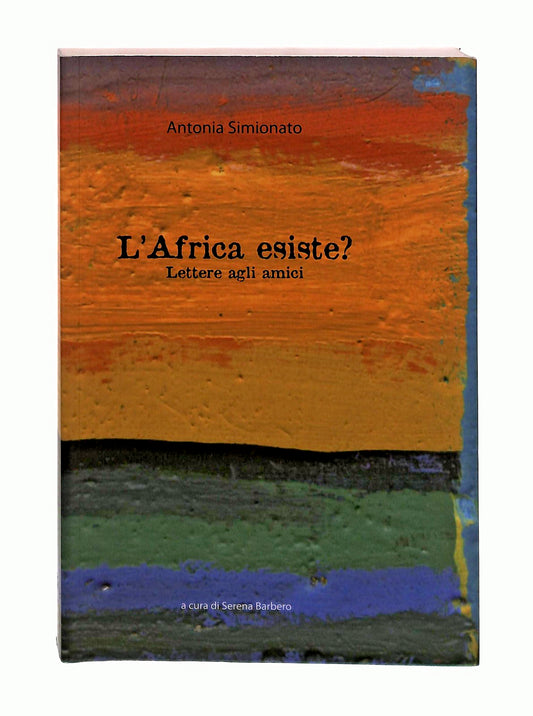 EBOND L Africa Esiste Antonia Simionato Grafiche Meneghetti 2009 Libro LI047512