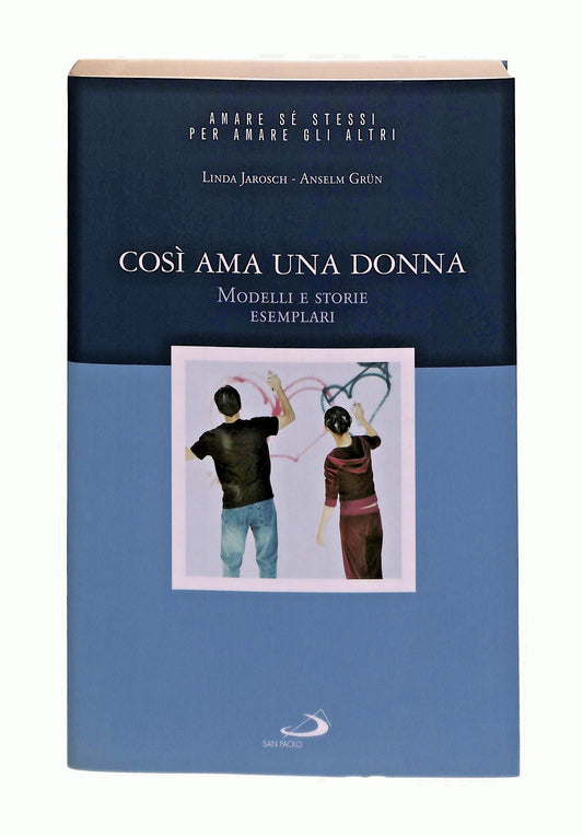 EBOND Cosi Ama Una Donna Jarosch Grun San Paolo 2007 Libro LI047608