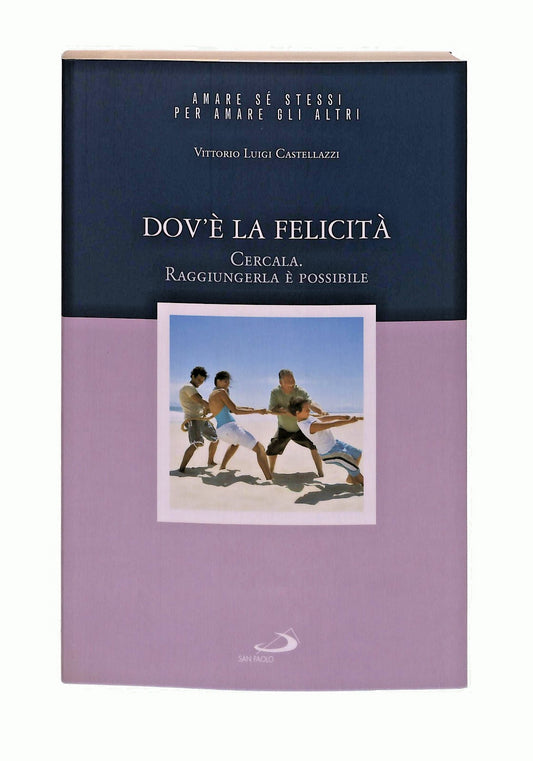 EBOND Dov e La Felicita Vittorio Luigi Castellazzi San Paolo 2007 Libro LI047609