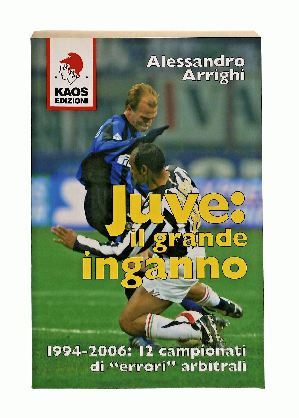 EBOND Juve Il Grande Inganno Alessandro Arrighi Kaos Libro LI047758