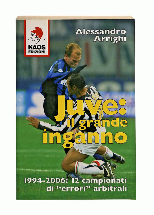 EBOND Juve Il Grande Inganno Alessandro Arrighi Kaos Libro LI047758