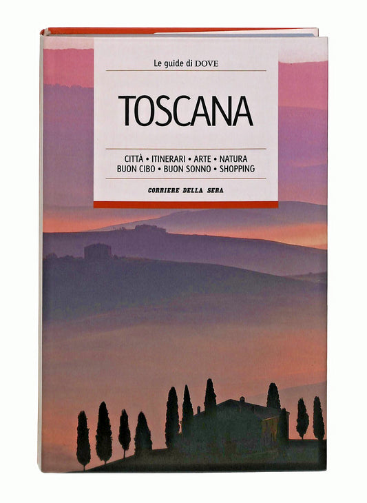 EBOND Toscana Le Guide Di Dove 2 Corriere Della Sera Libro LI047780
